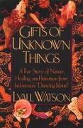 Gifts of Unknown Things: A True Story of Nature, Healing, and Initiation from Indonesia's Dancing Island