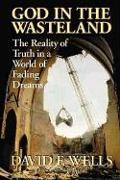 God in the Wasteland: The Reality of Truth in a World of Fading Dreams