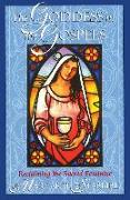 The Goddess in the Gospels: Reclaiming the Sacred Feminine