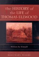 The History of the Life of Thomas Ellwood: Written by Himself