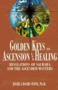 Golden Keys to Ascension and Healing: Revelations of Sai Baba and the Ascended Masters