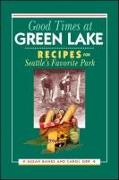 Good Times at Green Lake: Recipes for Seattle's Favorite Park