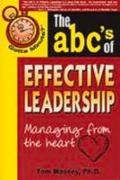 The ABC's of Effective Leadership: Managing from the Heart