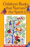 Children's Books That Nurture the Spirit: Choosing and Using the Best