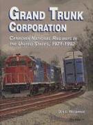 Grand Trunk Corporation: Canadian National Railways in the United States, 1971-1992
