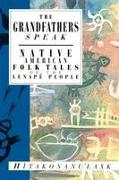 The Grandfathers Speak: Native American Folk Tales of the Lenapé People