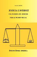 Justicia E Internet, una filosofía del derecho para el mundo virtual