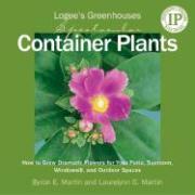 Logee's Greenhouses Spectacular Container Plants: How to Grow Dramatic Flowers for Your Patio, Sunroom, Windowsill, and Outdoor Spaces