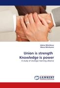 Union is strength Knowledge is power