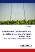 Institutional Involvement and peoples'' perception towards urban forest
