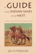 A Guide to the Indian Wars of the West