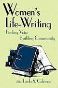 Women's Life-Writing: Finding Voice, Building Community