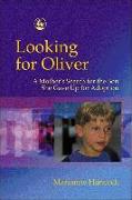 Looking for Oliver: A Mother's Search for the Son She Gave Up for Adoption