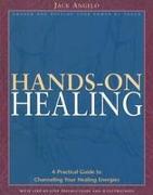 Hands-On Healing: A Practical Guide to Channeling Your Healing Energies