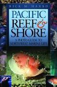 Pacific Reef & Shore: A Photo Guide to Northwest Marine Life