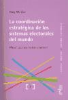 La coordinación estratégica de los sistemas electorales del mundo : hacer que los votos cuenten