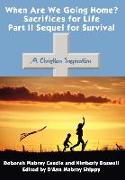 When Are We Going Home? Sacrifices for Life Part II Sequel for Survival