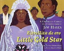 Little Gold Star / Estrellita de Oro: A Cinderella Cuento
