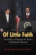 Of Little Faith: The Politics of George W. Bush's Faith-Based Initiatives