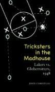 Tricksters in the Madhouse