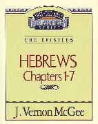 Thru the Bible Vol. 51: The Epistles (Hebrews 1-7)