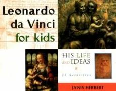 Leonardo Da Vinci for Kids: His Life and Ideas, 21 Activities Volume 10