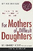 For Mothers of Difficult Daughters