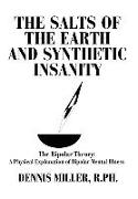 The Salts of the Earth and Synthetic Insanity