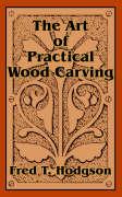 Art of Practical Wood Carving, The