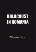 Holocaust in Romania: Facts and Documents on the Annihilation of Romania's Jews 1940-1944