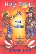 Holy Fools and Mad Hatters: A Handbook for Hobbyhorse Holiness