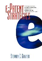 An E-Patent Strategies for Software, E-Commerce, the Internet, Telecom Services, Financial Services