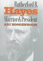 Rutherford B. Hayes: Warrior and President