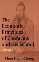 The Economics Principles of Confucius and His School (Volume One)