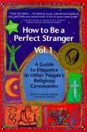 How to Be a Perfect Stranger: The Essential Religious Etiquette Handbook