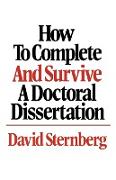 How to Complete and Survive a Doctoral Dissertation