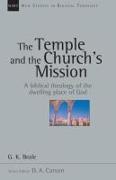 The Temple and the Church's Mission: A Biblical Theology of the Dwelling Place of God