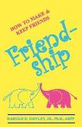 Friendship: How to Make & Keep Friends