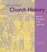 How to Read Church History: From the Reformation to the Present Day