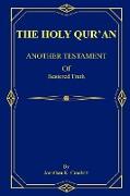 The Holy Qur'an: ANOTHER TESTAMENT Of Restored Truth