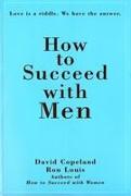 How to Succeed with Men