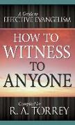 How to Witness to Anyone: A Guide to Effective Evangelism