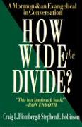 How Wide the Divide?: A Mormon & an Evangelical in Conversation