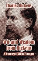 Wit and Wisdom from Dickens: A Treasury of Choice Passages