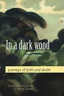 In a Dark Wood: Journeys of Faith and Doubt