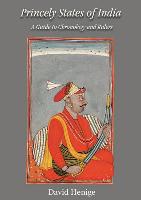 Princely States of India: A Guide to Chronology and Rulers
