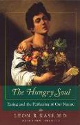 The Hungry Soul – Eating and the Perfecting of Our Nature