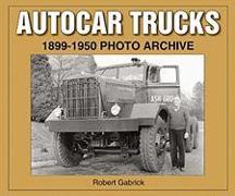 Autocar Trucks: 1899-1950 Photo Archive