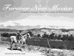 Forever New Mexico Heartfelt Images of the Land of Enchantment