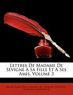 Lettres De Madame De Sévigné À Sa Fille Et À Ses Amis, Volume 3